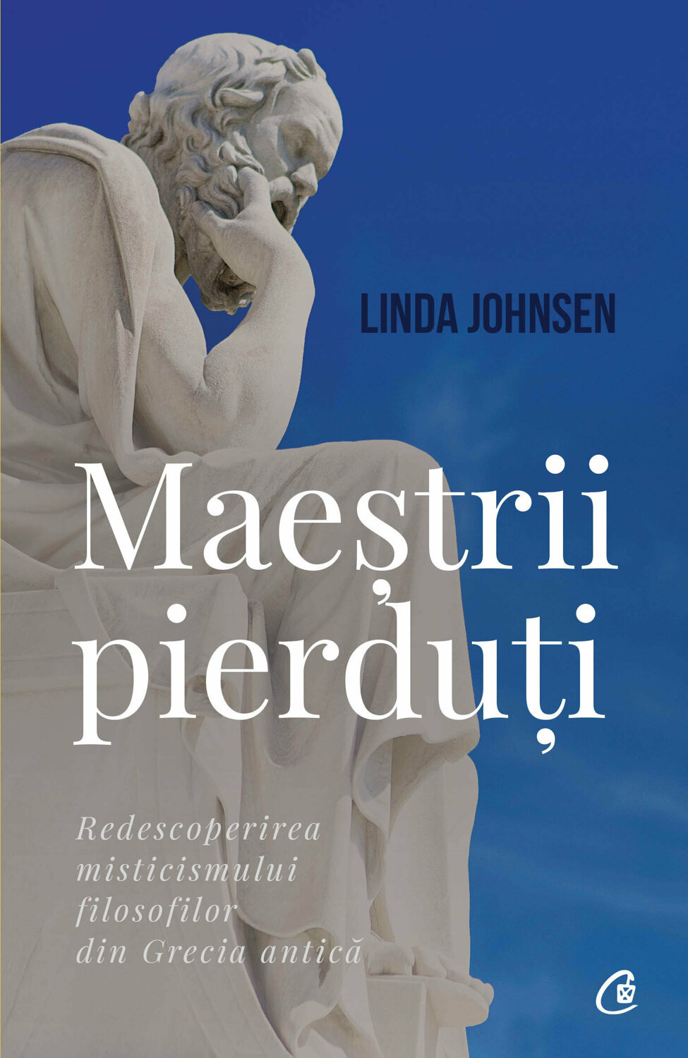 Maestrii pierduti: Redescoperirea misticismului filosofilor din Grecia antica