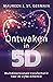 Ontwaken in 5D: Multidimensionale transformatie naar de vijfde dimensie (Dutch Edition)