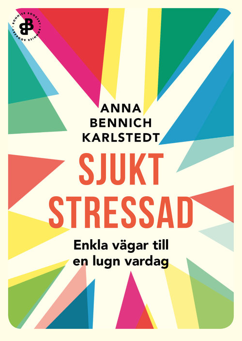 Sjukt stressad: Enkla vägar till en lugn vardag