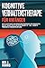 KOGNITIVE VERHALTENSTHERAPIE für Anfänger: Wie Sie jetzt Ängste und Depressionen überwinden & herausfinden, welche Therapie für Sie am besten geeignet ... Schritte Programm zum Glück (German Edition)