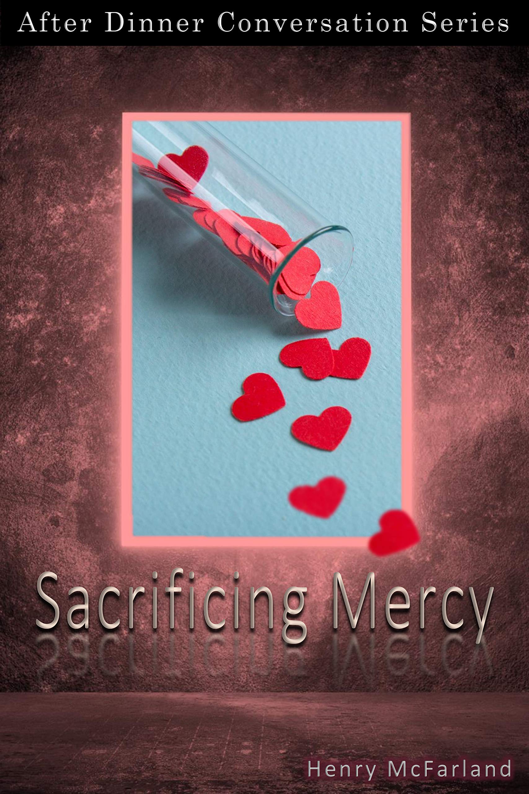 Sacrificing Mercy: After Dinner Conversation Short Story Series (Kindle Edition)