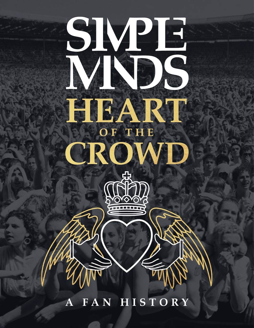 Simple Minds: Heart Of The Crowd (Kindle Edition)