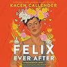 Felix Ever After by Kacen Callender