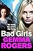 Bad Girls by Gemma Rogers
