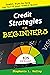 Credit Strategies for Beginners by Stephanie Holley