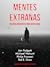 Mentes extrañas Relatos diferentes para gente rara