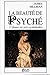 La beauté de Psyché: l'âme et ses symboles