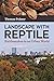 Landscape With Reptile: Rat...