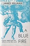 A Blue Fire, Vol. 2 by James Hillman