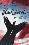 Black Bird. I colori del cielo by Anne Blankman