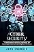 Cybersecurity: An Ultimate Guide to Cybersecurity, Cyberattacks, and Everything You Should Know About Being Safe on The Internet