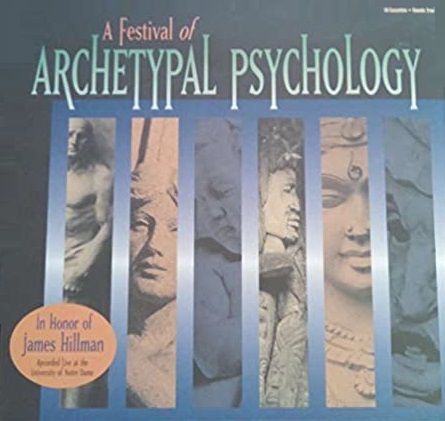 A Festival of Archetypal Psychology: A Gathering in Honor of James Hillman