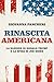 Rinascita americana. La nazione di Donald Trump e la sfida di Joe Biden