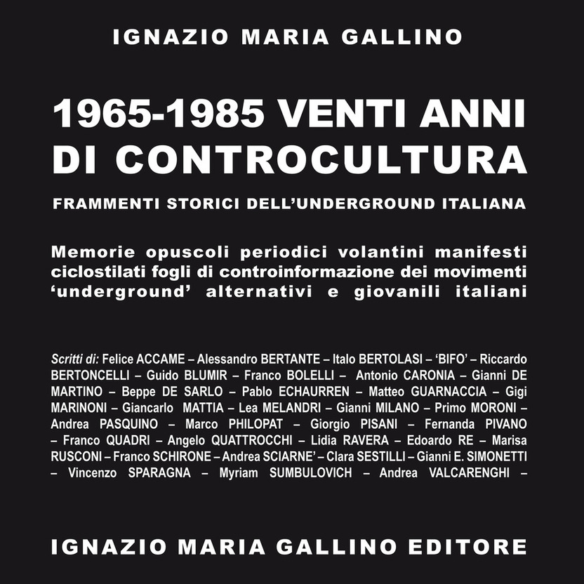 1965-1985: venti anni di controcultura. Frammenti storici dell'underground italiana: memorie, opuscoli, periodici, volantini, manifesti, ciclostilati, fogli di controinformazione dei movimenti "underground" alternativi e giovanili italiani