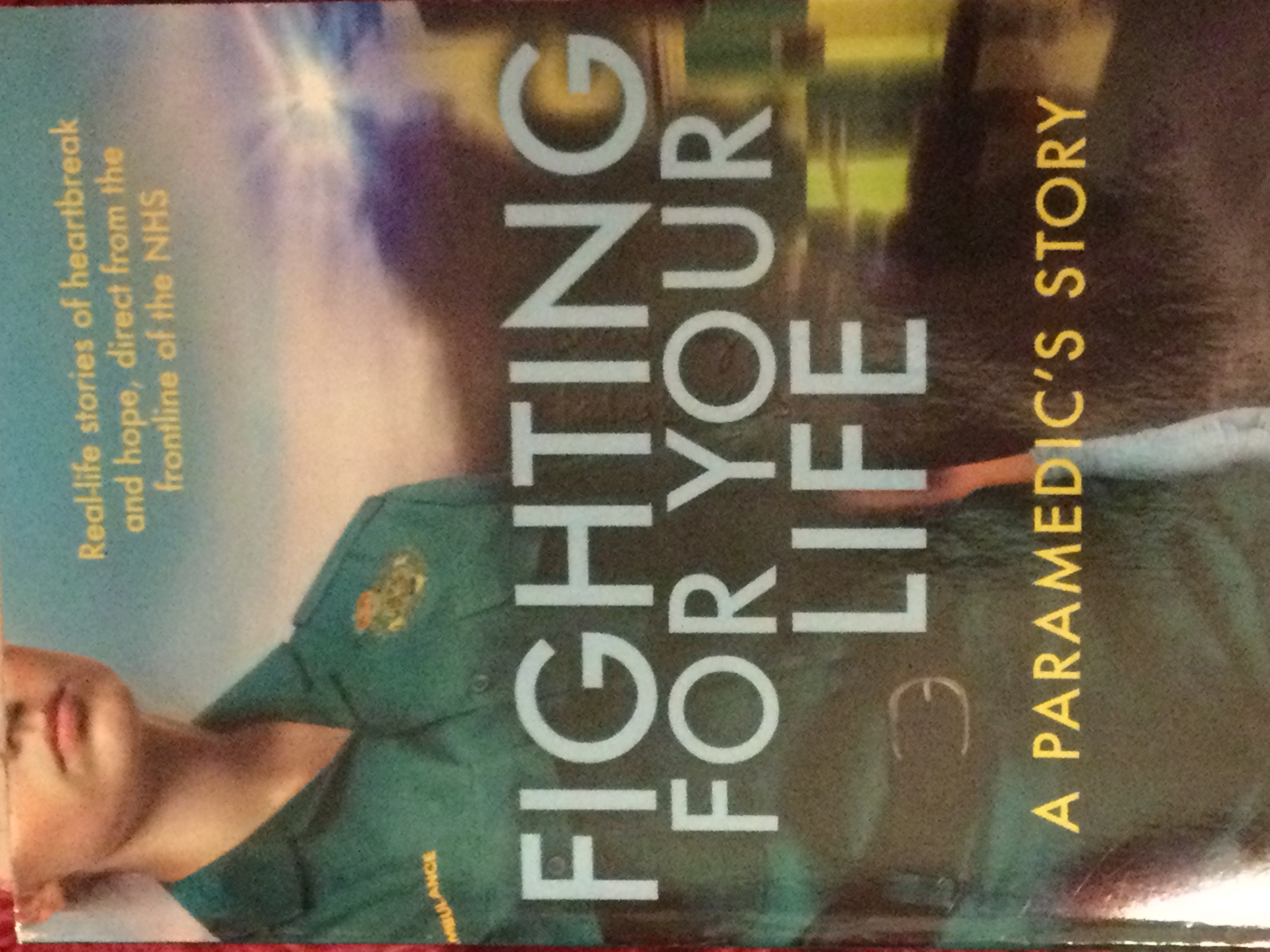 Fighting For Your Life- A Paramedic’s Story