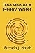 The Pen of a Ready Writer by Pamela J. Hatch