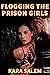 Flogging the Prison Girls (Girls Flogged in Prison Camp Series Book 1)
