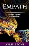 Empath: Nurture Healthy Relationships (April Stone - Spirituality)