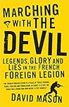 Marching with the Devil: Legends, Glory and Lies in the French Foreign Legion (Hachette Military Collection) Marching with the Devil: Legends, Glory and Lies in the French Foreign Legion (Hachette Military Collection)