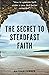 The Secret to Steadfast Fai...