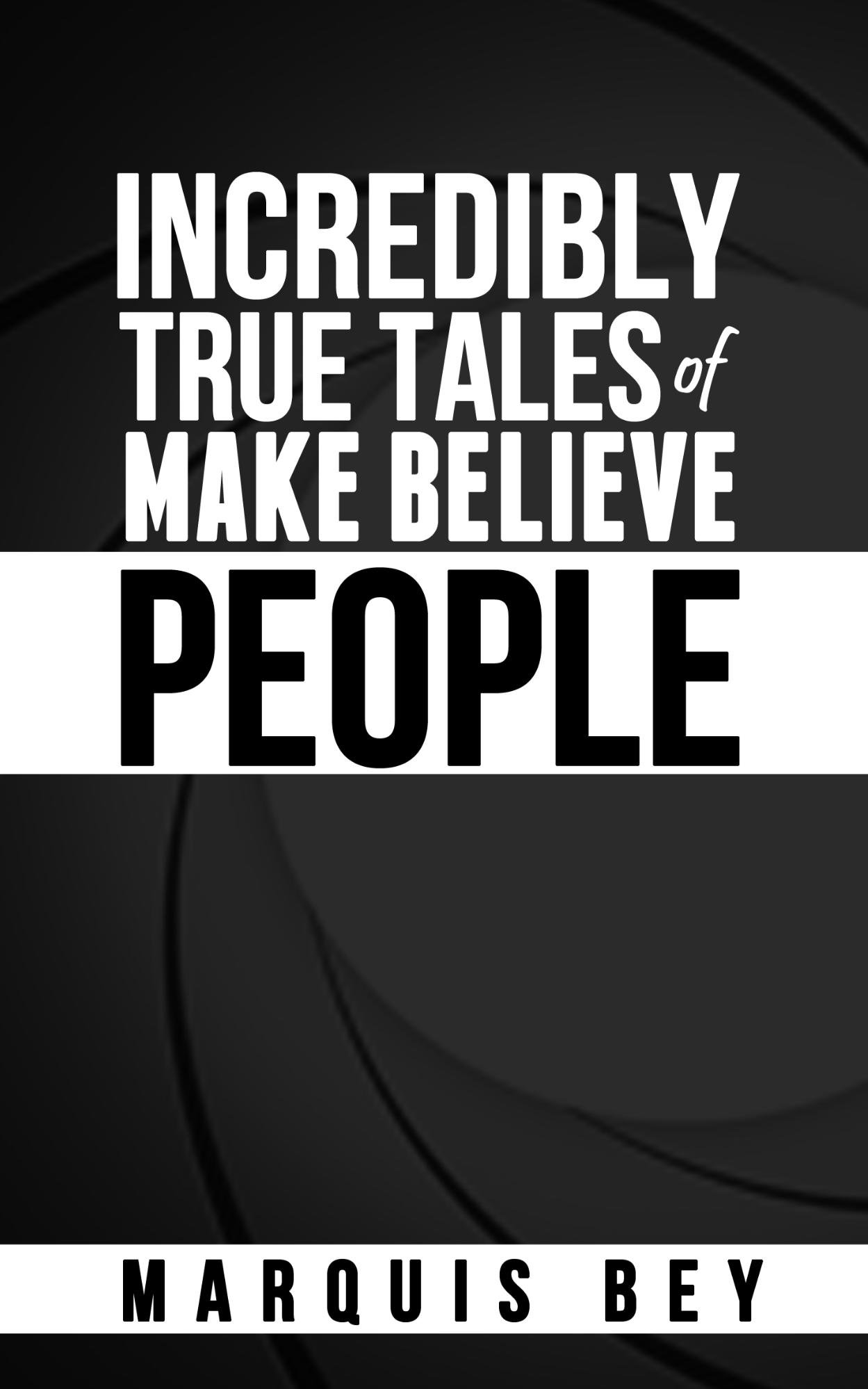 Incredibly True Tales of Make Believe People (Kindle Edition)