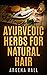 Ayurvedic Herbs For Natural Hair by Argena Hall