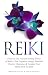 Reiki: Discover The Ancient Healing Power of Reiki. Clear Negative Energy, Manifest Positive Outcomes & Awaken Your Mind, Body & Spirit (2 Books)