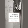 Lady Bird Johnson by Julia Sweig Lady Bird Johnson by Julia Sweig