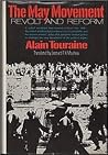 The May Movement: Revolt and Reform. May 1968 -the Student Rebellion and Worker's Strikes- the Birth of a Social Movement.
