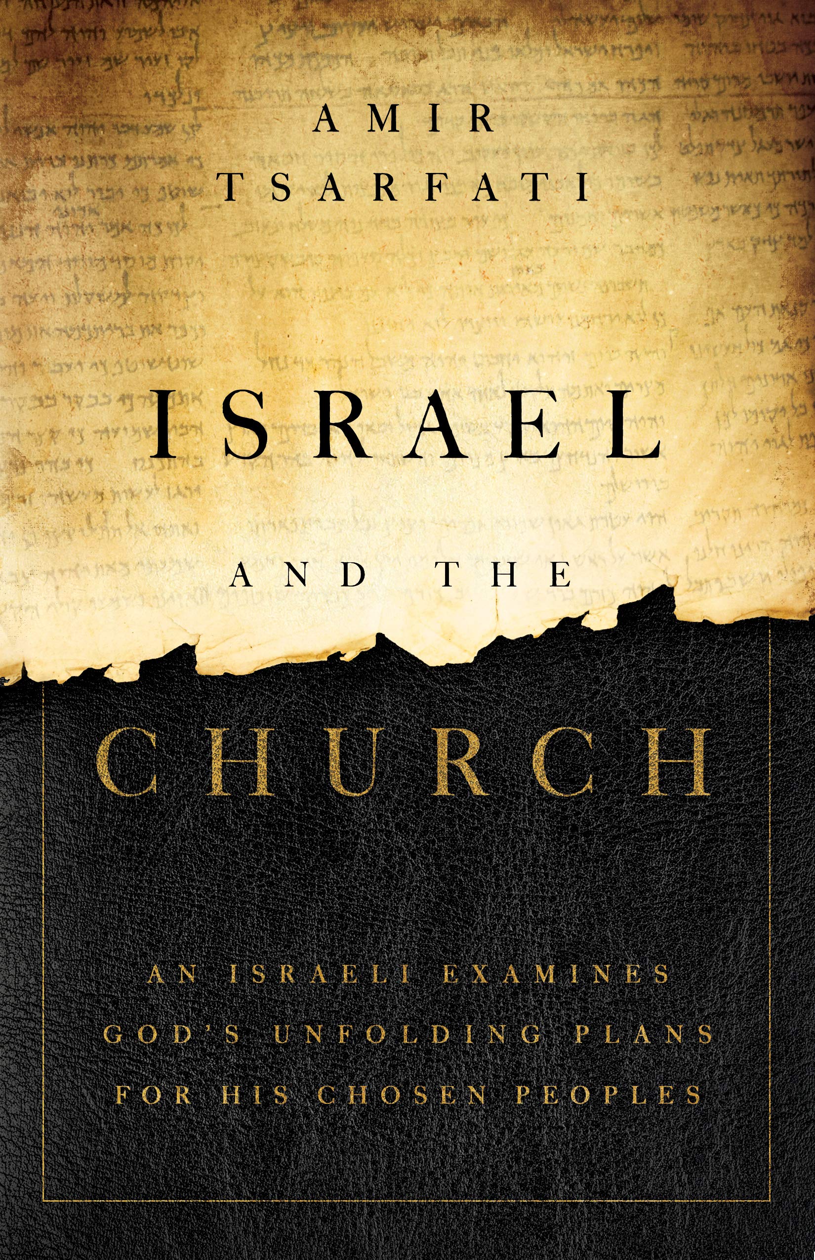 Israel and the Church: An Israeli Examines God's Unfolding Plans for His Chosen Peoples (Kindle Edition)