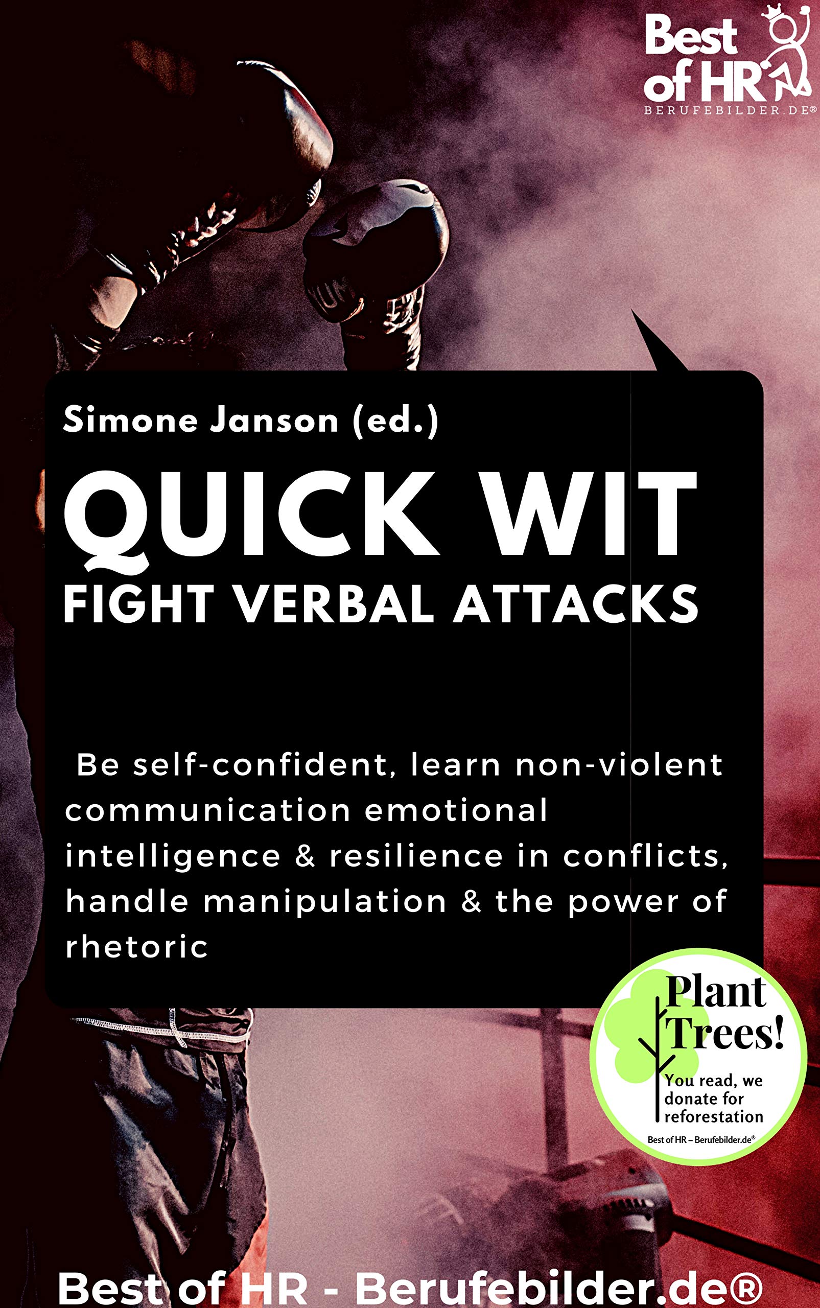 Quick Wit - Fight Verbal Attacks: Incl. Bonus – Be self-confident, learn non-violent communication emotional intelligence & resilience in conflicts, ... power of rhetoric (Success Mindset Edition)
