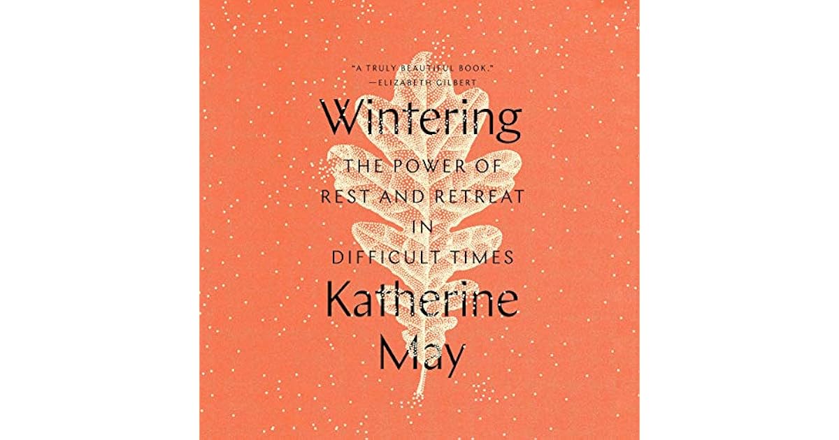 Wintering The Power of Rest and Retreat in Difficult Times by