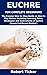 EUCHRE FOR COMPLETE BEGINNERS by Robert Ticker