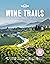 Lonely Planet Wine Trails 52 Perfect Weekends in Wine Country by Lonely Planet Food