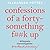 Confessions of a Forty-Some...