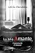 La Mia Amante. Frammenti d'Amore by Letizia Cherubino La Mia Amante. Frammenti d'Amore by Letizia Cherubino
