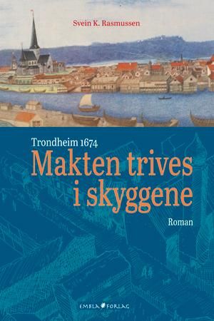 Trondheim 1674, Makten trives i skyggene