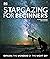Stargazing for Beginners: Explore the Wonders of the Night Sky
