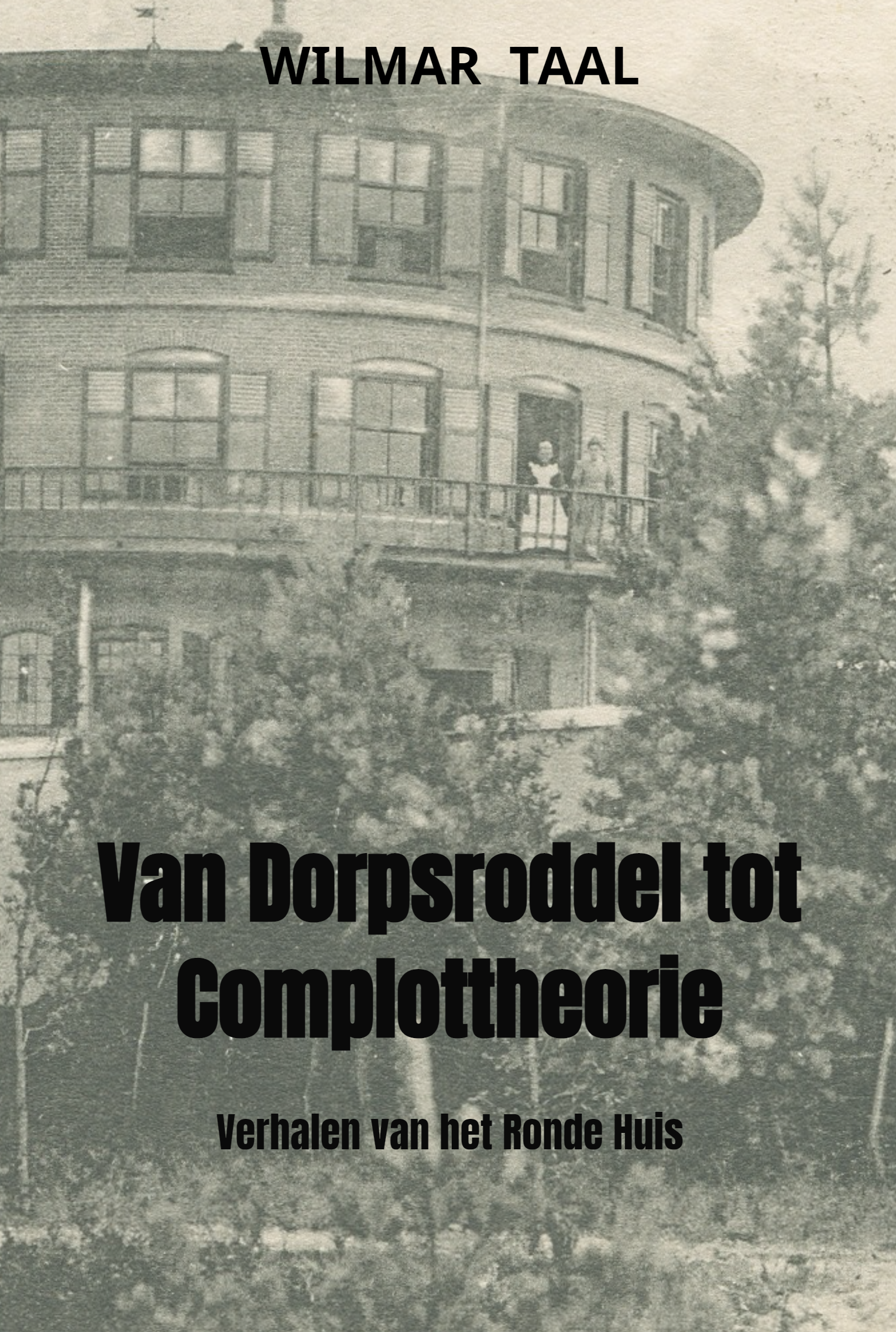Van dorpsroddel tot complottheorie. Verhalen van het Ronde Huis
