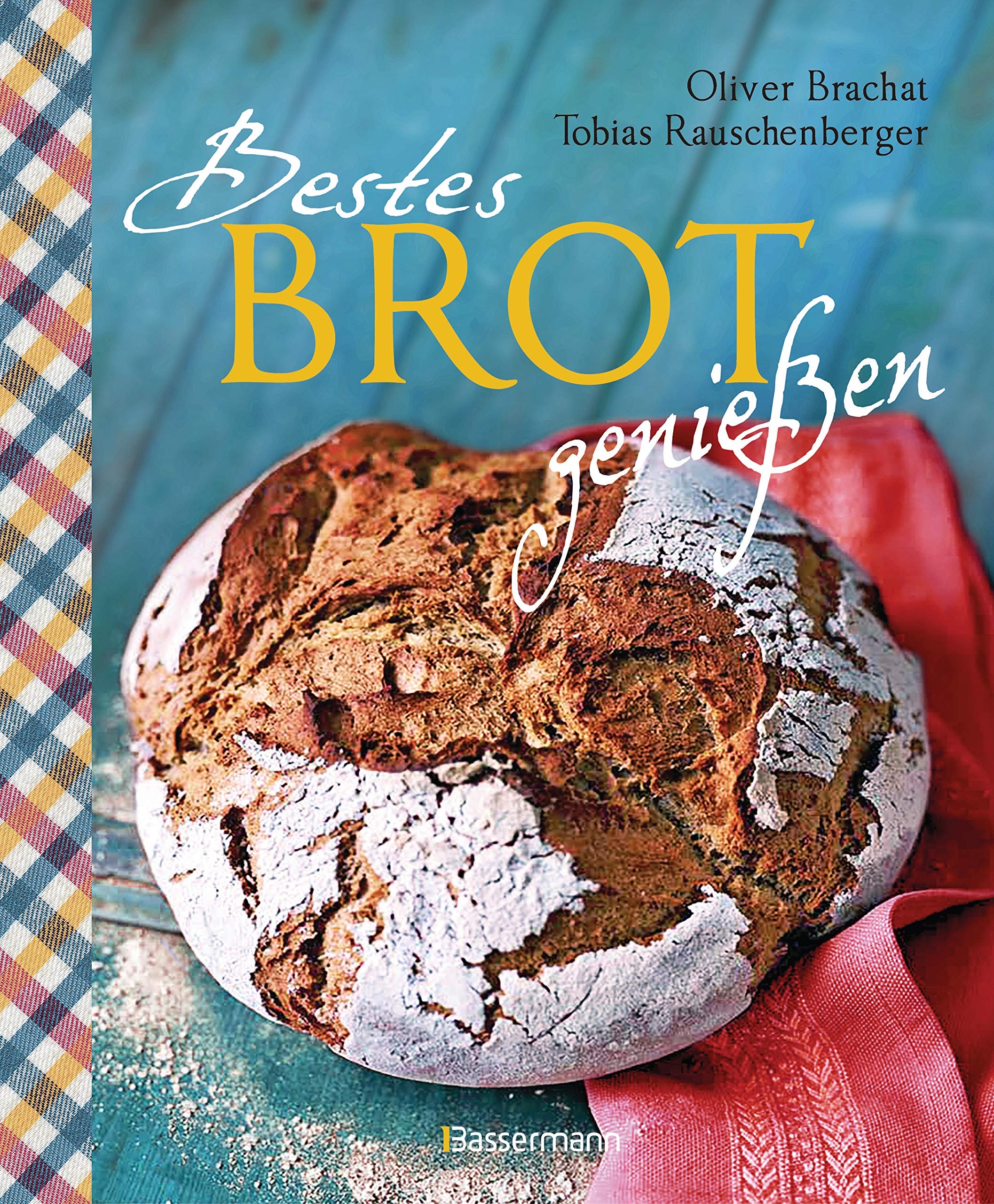 Bestes Brot genießen - 80 Lieblingsrezepte für Brote, Brötchen und Gebäck, darunter viele regionale Spezialitäten, süß und herzhaft. Aus Sauerteig und ... Dinkelbrote, Hefezopf u.v.m (German Edition)