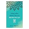 Sống Như Nhân Duyên - Nghệ Thuật Nhìn Người