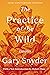 The Practice of the Wild: E...