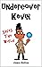 Undercover Kevin Saves The World by James Sullivan