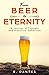 From Beer to Eternity: A Jo...
