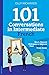 101 Conversations in Intermediate French: Short, Natural Dialogues to Improve Your French From Home (101 Conversations: French Edition)
