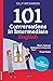 101 Conversations in Intermediate English: Short, Natural Dialogues to Improve Your Spoken English from Home (101 Conversations: English Edition)