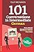 101 Conversations in Intermediate German: Short Natural Dialogues to Boost Your Confidence & Improve Your Spoken German (101 Conversations in German) (German Edition)