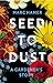 Seed to Dust: A mindful, se...