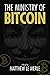 The Ministry of Bitcoin (The Bitcoin Chronicles)