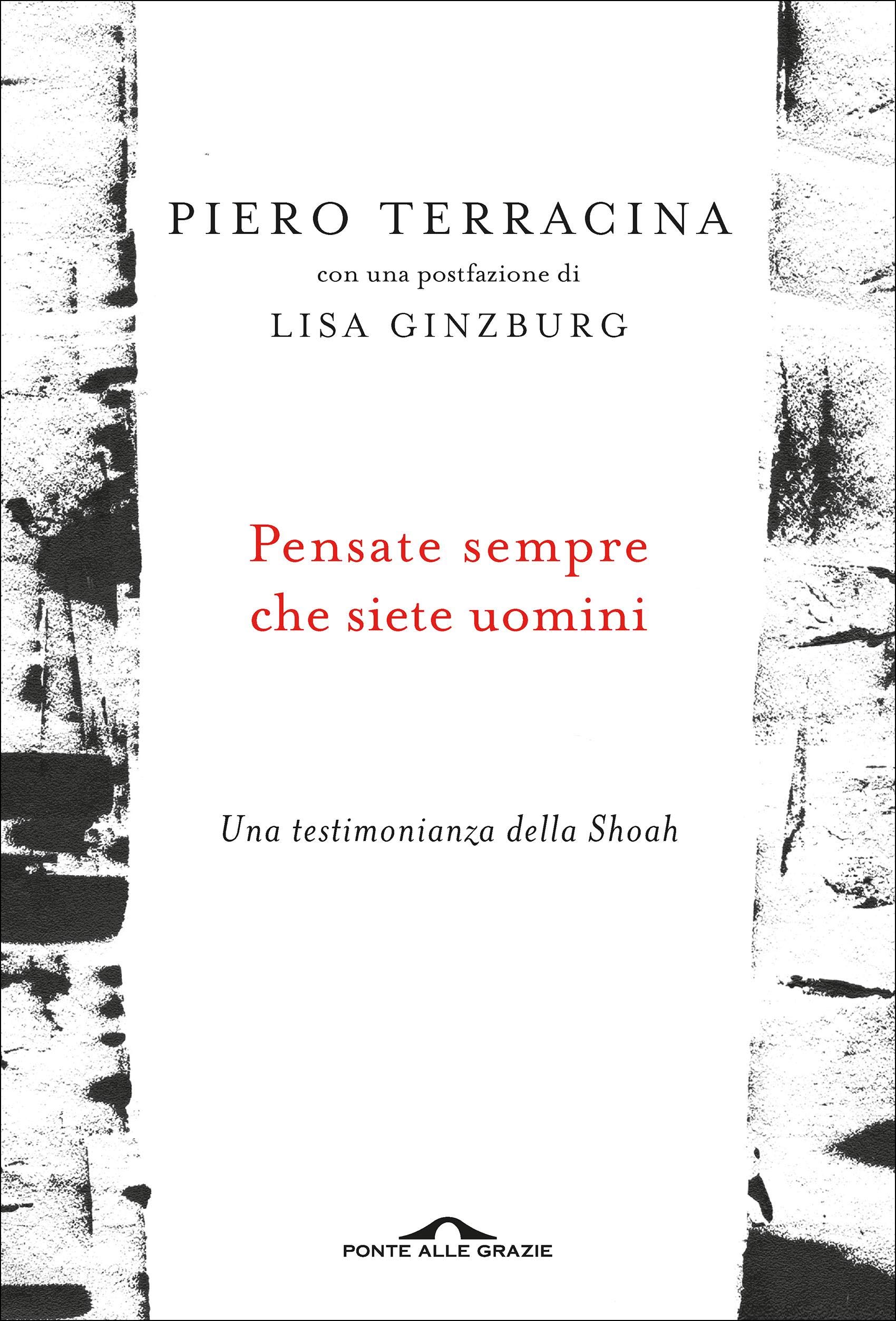 Pensate sempre che siete uomini: Una testimonianza della Shoah